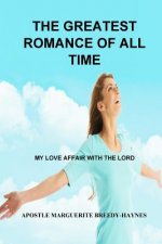 The Greatest Romance Of All Time: My Love Affair With the Lord