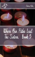 Where Our Paths Lead: Prayers for Janine