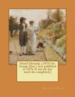 Daniel Deronda. (1876) by: George Eliot ( first published in 1876. It was the last novel she completed, )