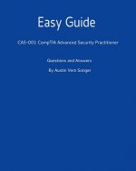 Easy Guide: Cas-001 Comptia Advanced Security Practitioner: Questions and Answers