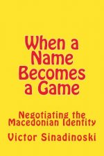 When a Name Becomes a Game: Negotiating the Macedonian Identity