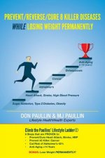 Prevent/Reverse/Cure 8 Killer Diseases While Losing Weight Permanently