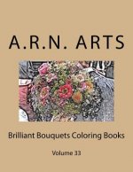 Brilliant Bouquets Coloring Books: Volume 33