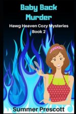 Baby Back Murder: Hawg Heaven Cozy Mysteries Book 2