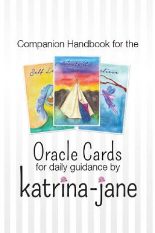 Oracle Cards offering guidance for day to day living: A companion handbook to Oracle Cards by Katrina-Jane