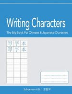 Writing Characters: The Big Book for Chinese and Japanese Characters