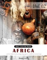 Unseen Africa: Arts & Cultural Grey Scale Photo Adult Coloring Book, Mind Relaxation Stress Relief Coloring Book Vol2.: Series of col