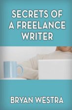 Secrets Of A Freelance Writer