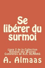 Se libérer du surmoi: Livre 2 de la Collection Bilingue des OEuvres Compl?tes de A.H. ALMAAS