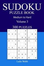 300 Medium to Hard Sudoku Puzzle Book: Volume 3