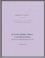 Successful Federal Appeals in All Circuit Courts: A Practical Guide for Busy Lawyers (3D Ed. 2017)