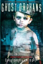 Ghost Orphans: Stories From Children Of The Grave