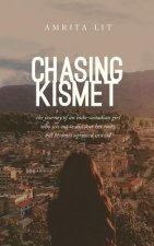 Chasing Kismet: The Journey of an Indo-Canadian Girl Who Sets Out to Discover Her Roots, But Becomes Uprooted Instead