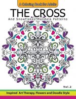 The Cross and Snowflake Mandala Patterns Vol.2: Celtic Designs, Knots, Crosses And Patterns For Stress Relief Adults
