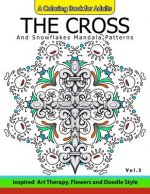 The Cross and Snowflake Mandala Patterns Vol.3: Celtic Designs, Knots, Crosses And Patterns For Stress Relief Adults