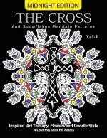 The Cross and Snowflake Mandala Patterns Midnight Edition Vol.2: Inspried Art Therapy, Flower and Doodle Style