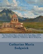 The Poor Rich Man, and the Rich Poor Man. (1836) by: Catharine Maria Sedgwick.( INCLUDE: Live and Let Live. (1837) by: Catharine Maria Sedgwick