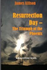 Resurrection - The Triumph of the Phoenix: A Blackstone Novel