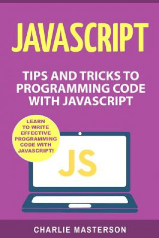 JavaScript: Tips and Tricks to Programming Code with JavaScript