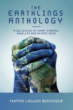 The Earthlings Anthology: A collection of short stories, novellas and an epic poem