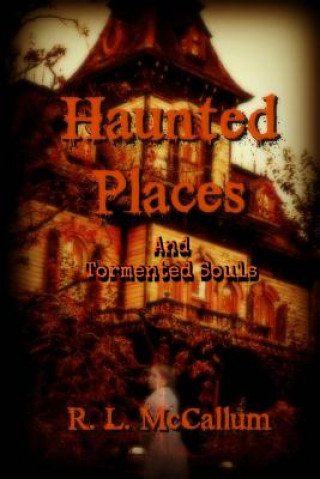 Stories of Haunted Places and Tormented Souls: An Anthology