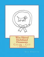Wire Haired Dachshund Ornaments: Color - Cut - Hang