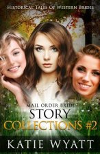 Mail Order Bride Series: Historical Tales of Western Brides Story Collections 2: Inspirational Pioneer Romance