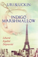 Indigo Marshmallow: Liberté, Egalité, Dépravité