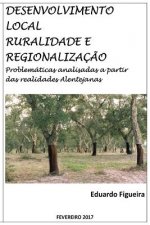 Desenvolvimento Local, Ruralidade e Regionalizaç?o: Problemáticas analisadas a partir das realidades Alentejanas.
