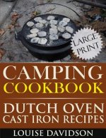 Camping Cookbook: Dutch Oven Recipes - Large Print Edition