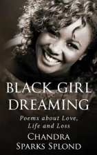 Black Girl Dreaming: Poems About Love, Life and Loss