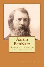 Aaron BenKatz: Astory of faith and vengence