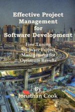 Effective Project Management for Software Development: Fine Tuning Software Project Management for Optimum Results