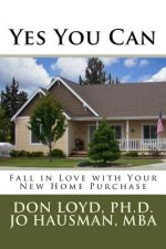 Yes You Can: Falling in Love with Your New Home Purchase