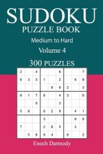 300 Medium to Hard Sudoku Puzzle Book: Volume 4