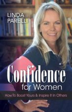 Confidence for Women: How to Boost Yours and Inspire It in Others