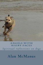 Angels with Hairy Faces: Spiritual reflections on dogs
