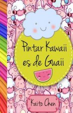 Pintar Kawaii Es de Guaii: Libro Para Colorear- Ni?os Y Adultos