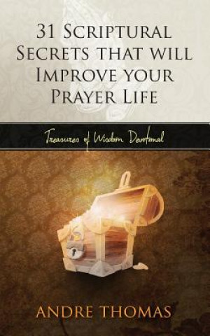31 Scriptural Secrets That Will Improve Your Prayer Life