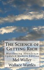 The Science of Getting Rich: Manifesting Abundance Updated Modern Edition