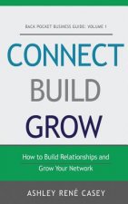 Connect, Build, Grow: How to Build Relationships and Grow Your Network