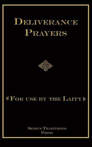 Deliverance Prayers: For Use by the Laity