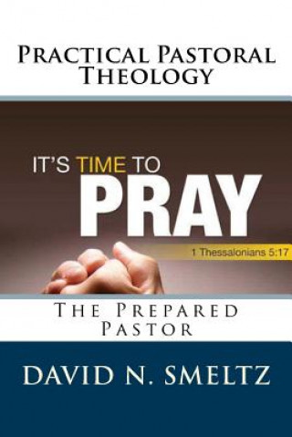 Practical Pastoral Theology: The Prepared Pastor