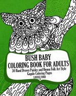 Bush Baby Coloring Book For Adults: 30 Hand Drawn Paisley and Henna Folk Art Style Gagalo Coloring Pages