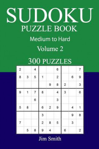300 Medium to Hard Sudoku Puzzle Book: Volume 2