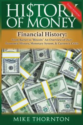History of Money: Financial History: From Barter to Bitcoin - An Overview of Our Economic History, Monetary System & Currency Crisis