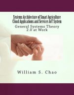 Systems Architecture of Smart Agriculture Cloud Applications and Services IoT System: General Systems Theory 2.0 at Work