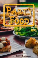 Party Food: Cookbook of Recipes for Every Party