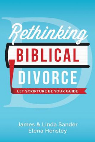 Rethinking Biblical Divorce: Let Scripture Be Your Guide
