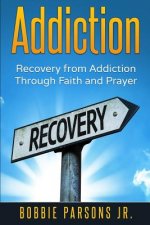 Addiction Recovery from Addiction Through Faith and Prayer